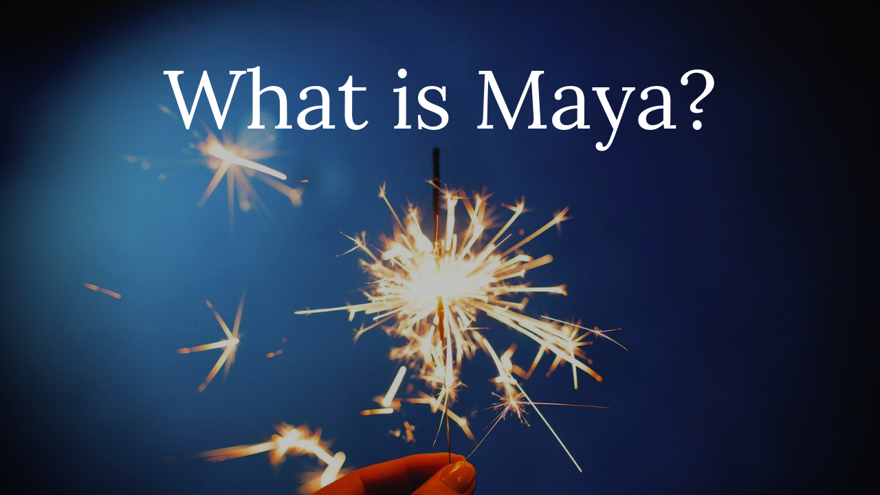 What is Maya?