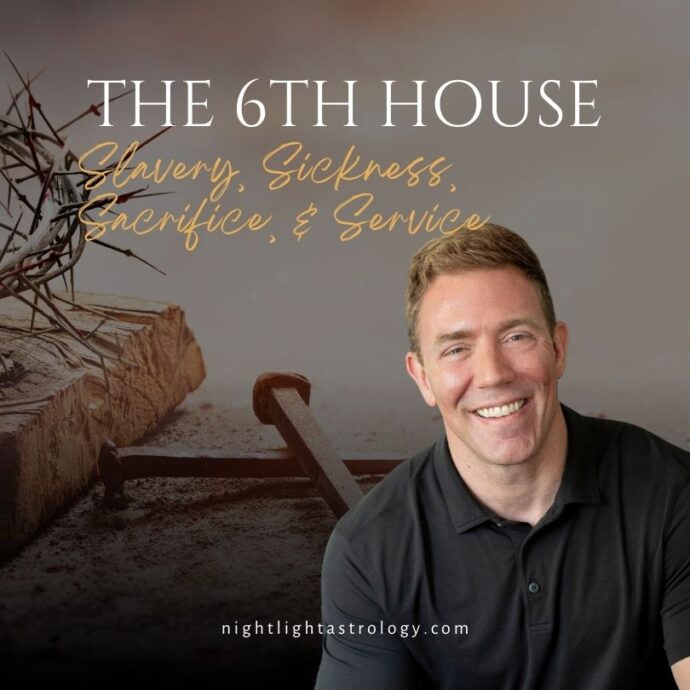 The 6th House: Slavery, Sickness, Sacrifice, and Service - Recorded Talk