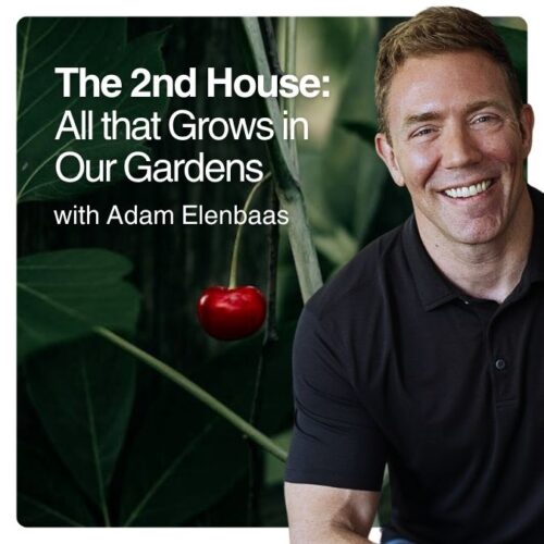 The 2nd House: All that Grows in Our Gardens — Recorded Talk